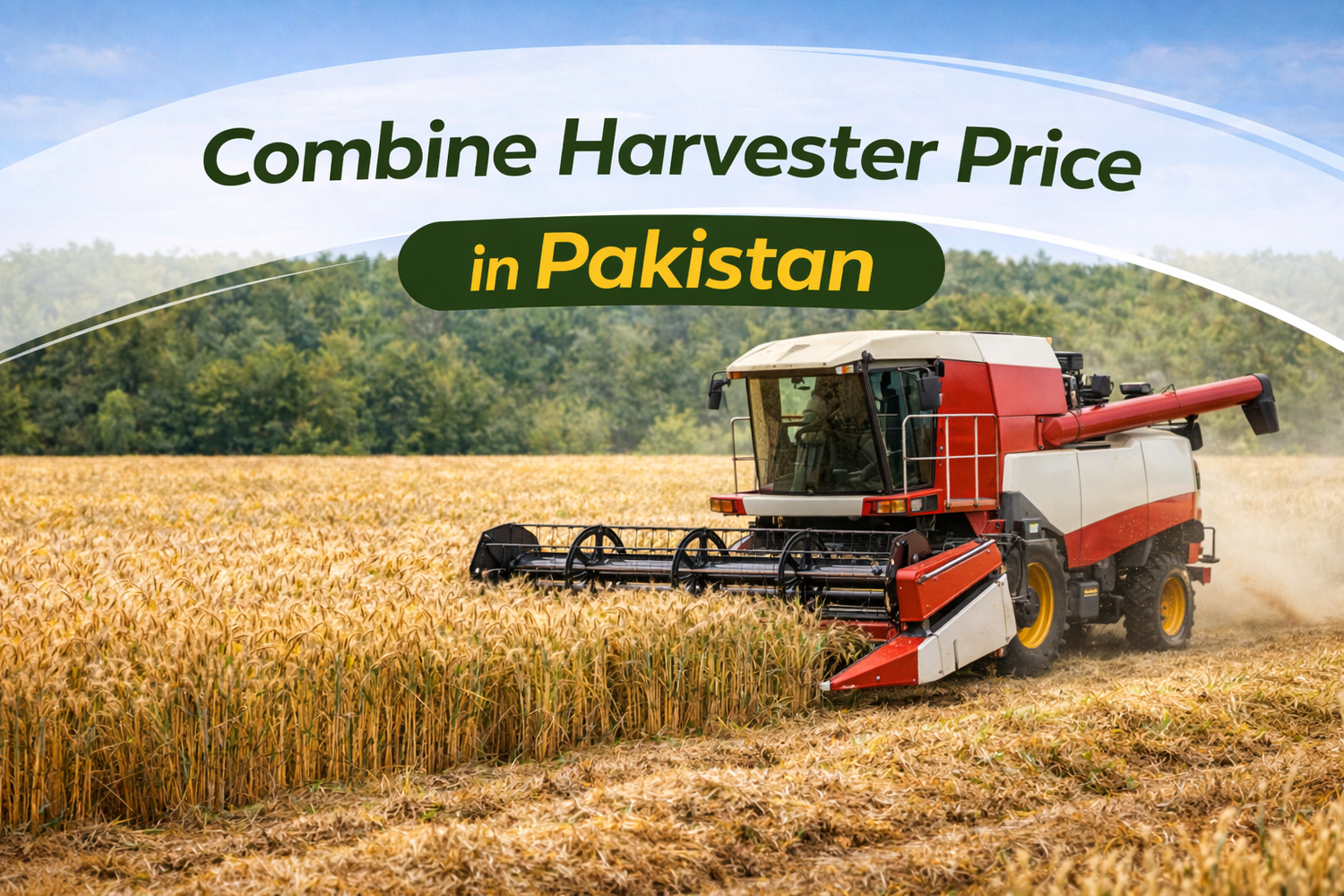 Combine Harvester Price in Pakistan – Complete Wheat Harvesting Solution